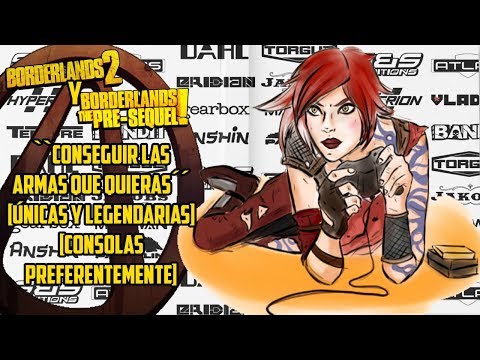 Borderlands 2 ``Conseguir las armas que quieras´´ [Únicas y legendarias] [Consolas preferentemente]