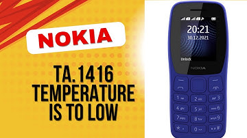 Nokia TA. 1416 Temperature is too low handset will be shutdown automatically problem solve