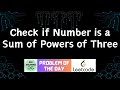 #471 Check if Number is a Sum of Powers of Three | Leetcode POTD | GFG Solutions | 04-02-2025