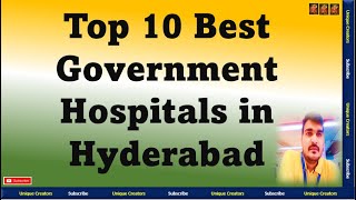 Top 10 Best Government Hospitals in Hyderabad | Unique Creators |