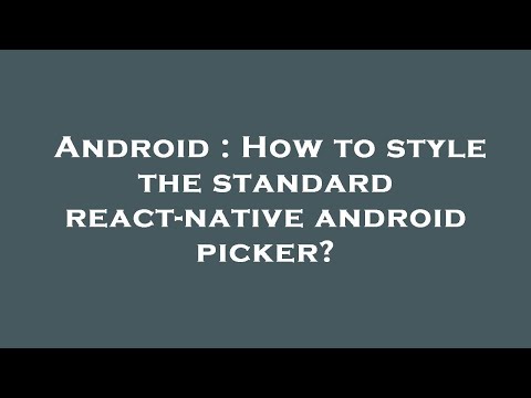 Android : How to style the standard react-native android picker?