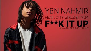 F**k It Up (Prod. Champagne Shoji) YBN Nahmir feat. City Girls &amp; Tyga