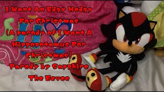 (Christmas Songs #4) I Want An Edgy Hedgy For Christmas - Parody by Sapphire The Eevee