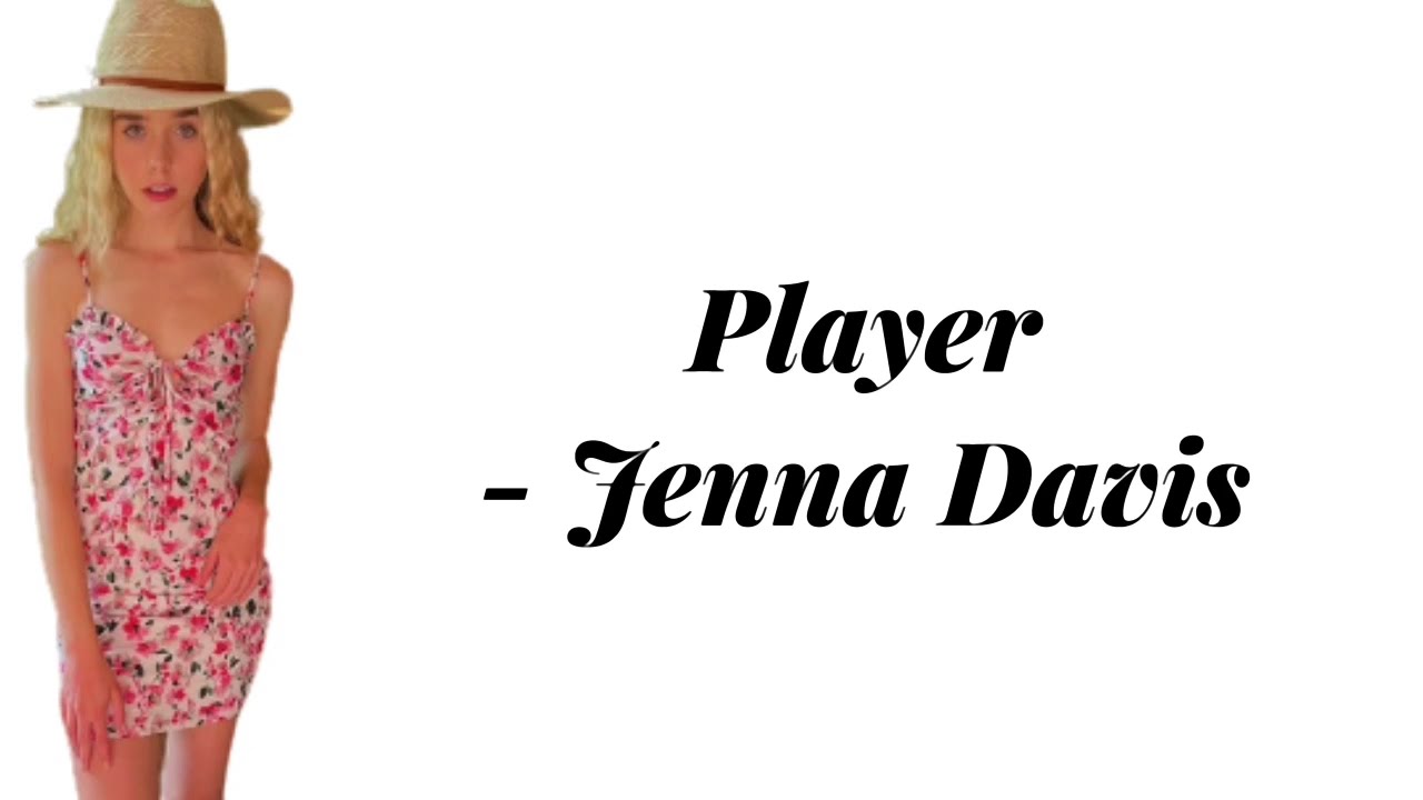 Player- Jenna Davis(Lyrics)