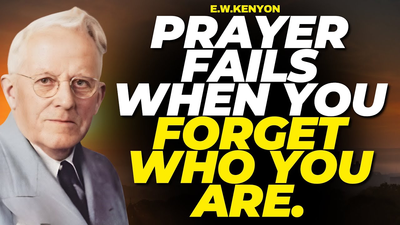 WHY MOST PRAYERS FAIL — RIGHTEOUSNESS CONSCIOUSNESS UNLOCKS BOLD PRAYER | E.W.KENYON