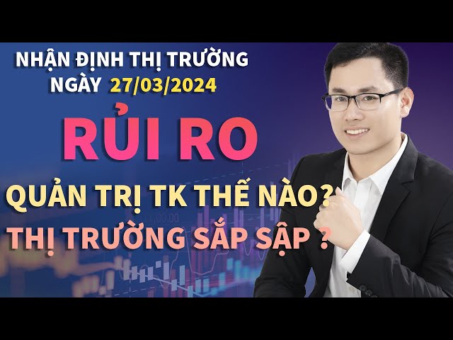 Nến treo cổ có rủi ro vùng đỉnh? Cách quản trị danh mục tốt. Nhận định thị trường 27/03 class=