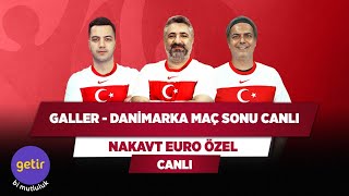 Galler - Danimarka Maç Sonu Canlı | Serdar Ali Çelikler & Ali Ece & Yağız Sabuncuoğlu | Nakavt