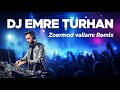 Zoermod Vallamı DJ Emre Turhan Remix