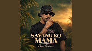 SAYANG KO MAMA