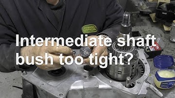 Intermediate shaft bush too tight?
