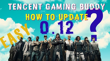 Tencent Gaming Buddy - 0.12 Update Easy way