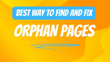 How to Find and Fix Orphan Pages for Better SEO | Step-by-Step Guide