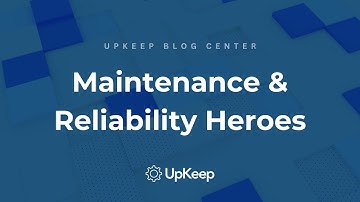 Spotlighting Industry Leaders in Maintenance and Reliability | UpKeep Video Series