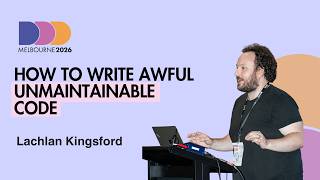 Lachlan Kingsford - How To Write Awful Unmaintainable Code