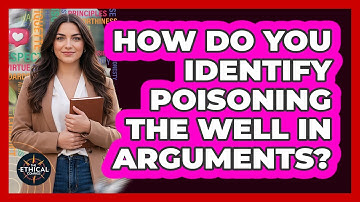 How Do You Identify Poisoning the Well in Arguments?