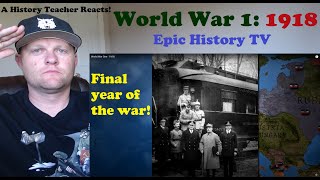 World War 1: 1918 by Epic History | A History Teacher Reacts