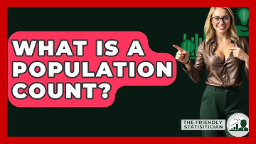 What Is A Population Count? - The Friendly Statistician