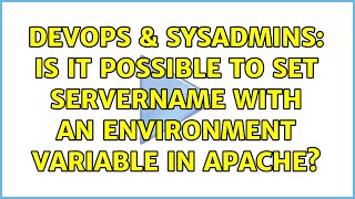 DevOps & SysAdmins: Is it possible to set ServerName with an environment variable in Apache?