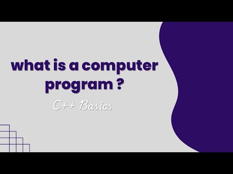 What is a Computer Program? How Computers Understand Code | C++ Basics