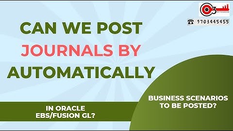 Can we Post Journals by automatically in oracle EBS/Fusion GL? Business Scenarios to be posted?