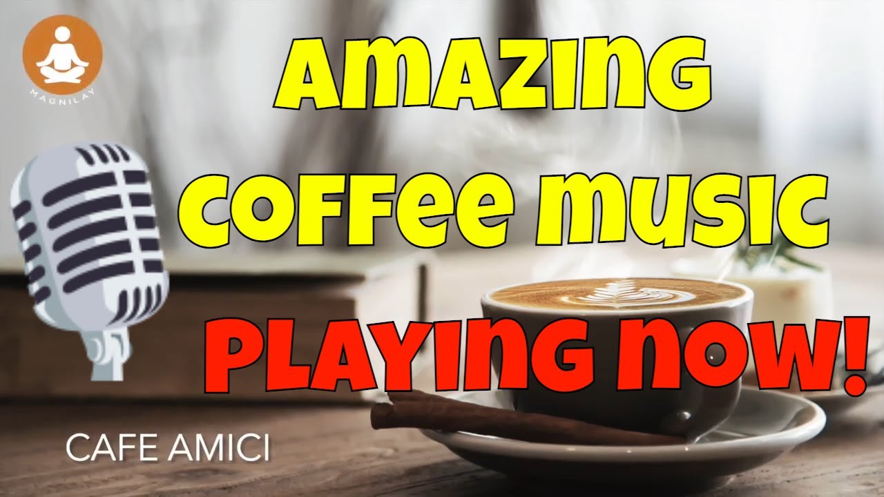 GOOD MORNING JAZZ FRESH COFFEE, MORNING JAZZ AMAZING COFFEE MUSIC FOR HAPPY AND POSITIVE
