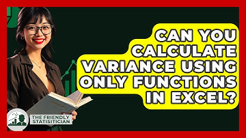 Can You Calculate Variance Using Only Functions In Excel? - The Friendly Statistician