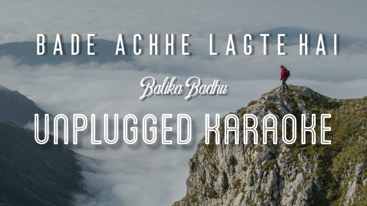 Bade Achhe Lagte Hai Balika Badhu Karaoke with Lyrics unplugged