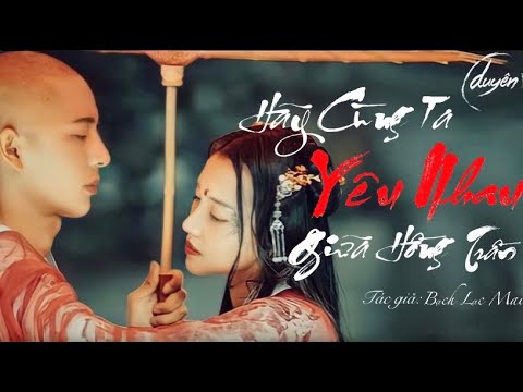 Duyên: Hãy cùng ta yêu nhau giữa hồng trần - Tác giả: Bạch Lạc Mai - Giọng đọc : Đồng Ngôn - youtube