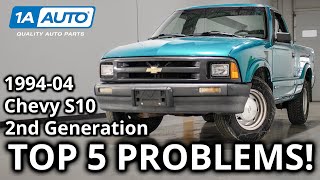 Top 5 Problems Chevy S10 Truck 2nd Generation 19942004