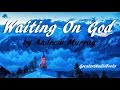 ✝️ WAITING ON GOD by Andrew Murray - FULL AudioBook 🎧📖 | Greatest🌟AudioBooks