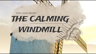 The Calming Windmill Easy Listening Music For Stress Relief Showroom Partners Entertainment