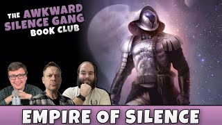 Empire of Silence SPOILER Discussion (The Awkward Silence Gang Book Club)