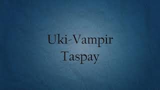 Taspay - Uki-Vampir | LYRICS | SÖZİ| ТЕКСТ |КАРАОКЕ