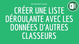 Créer une liste déroulante avec des données d'autres classeurs Excel