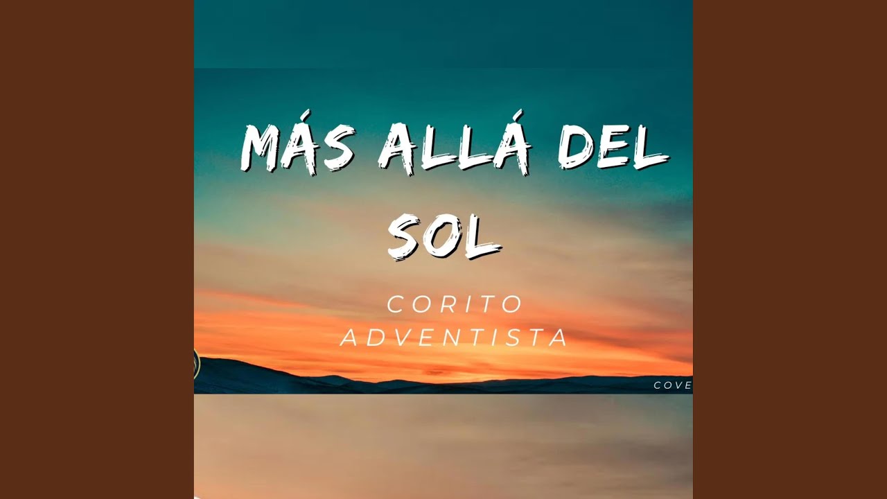 MAS ALLA DEL SOL CORO ADVENTISTA - YouTube