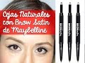 Cejas Naturales con Brow Satin de Maybelline