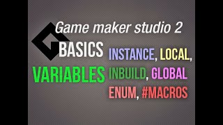 🔴Game Maker Studio 2 | Basics - Variables: Instance, local, global, inbuild,  enum, macros