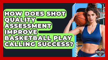 How Does Shot Quality Assessment Improve Basketball Play Calling Success? - Basketball Stats Central