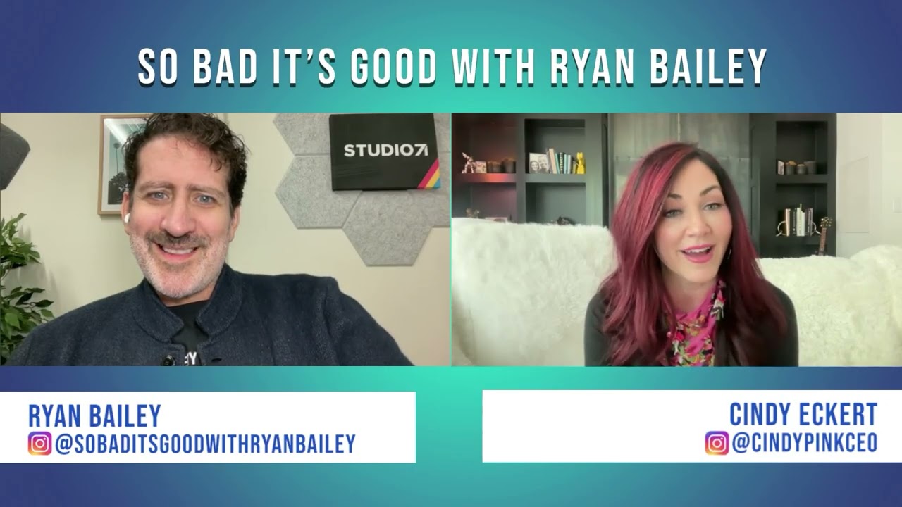 Sex, Money and "The Pink Pill"-Cindy Eckert Tells All - So Bad It's Good with Ryan Bailey