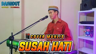 SUSAH HATI COVER MUHLIS | DANGDUT ORGEN TUNGGAL TERBARU