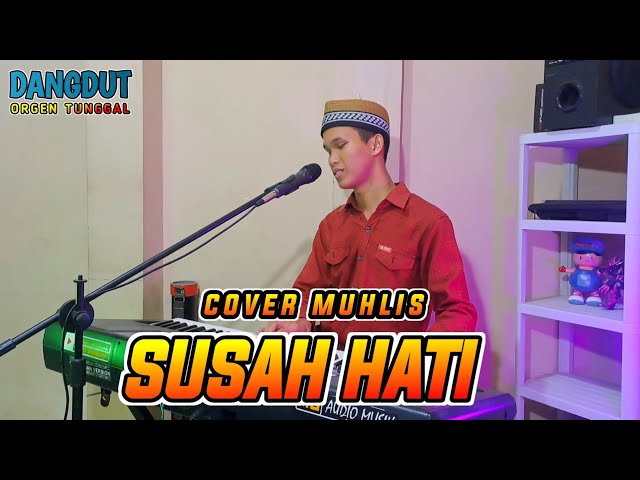 SUSAH HATI COVER MUHLIS | DANGDUT ORGEN TUNGGAL TERBARU class=