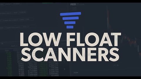 Low Float Scanners - How to Set Them Up and Find Trading Opportunities
