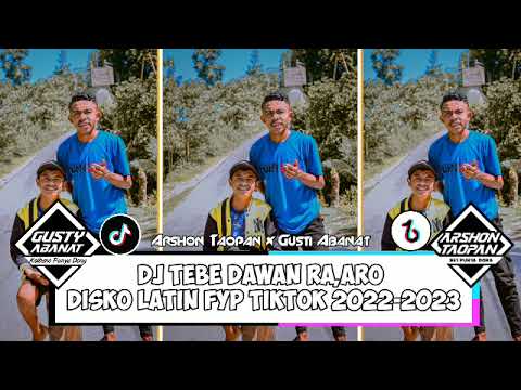 Dj Tebe Dawan Ra,ARo Disko Latin 2022-2023 (Arshon Taopan x Gusti Abanat)🔥🎛🎶