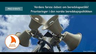 Verdens første debatt om beredskapsetikk! Prioriteringer i den norske beredskapspolitikken Verdens første debatt om beredskapsetikk! Prioriteringer i den norske beredskapspolitikken