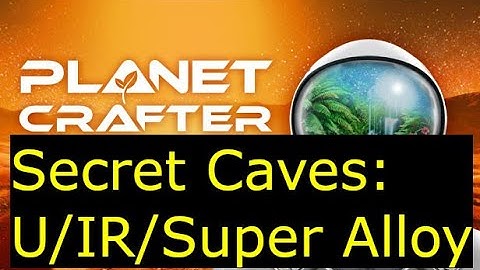 Planet Crafter - Uranium, Iridium, Super Alloy Secret Caves