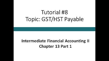 Tutorial - Basic accounting for GST/HST payable (Intermediate Financial Accounting II, #8)
