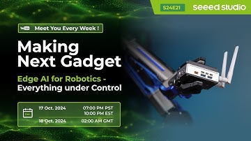 Making Next Gadget: Edge AI for Robotics - Everything under Control