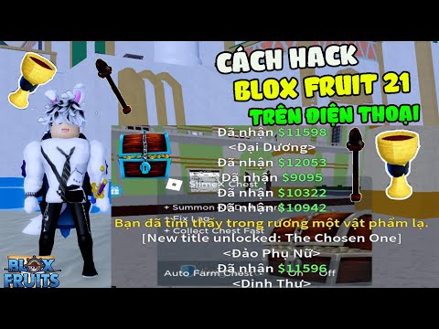 Cách Hack Blox Fruits 21 Trên Điện Thoại Auto Farm Chest, Farm Chén Thánh, Key Râu Đen Không Bị Kick