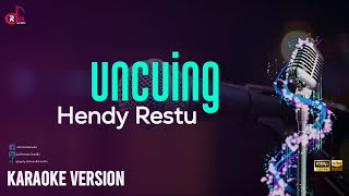 Uncuing - Hendy Restu || Karaoke Lirik