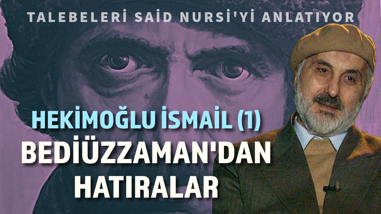 HEKİMOĞLU İSMAİL ve BEDİÜZZAMAN SAİD NURSİ'DEN HATIRALAR | Talebeleri Üstad'ı Anlatıyor (1. BÖLÜM)